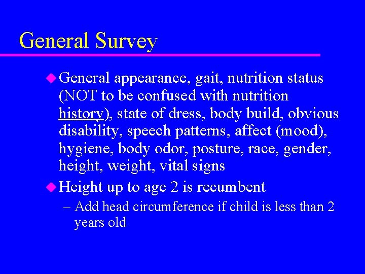 General Survey u General appearance, gait, nutrition status (NOT to be confused with nutrition