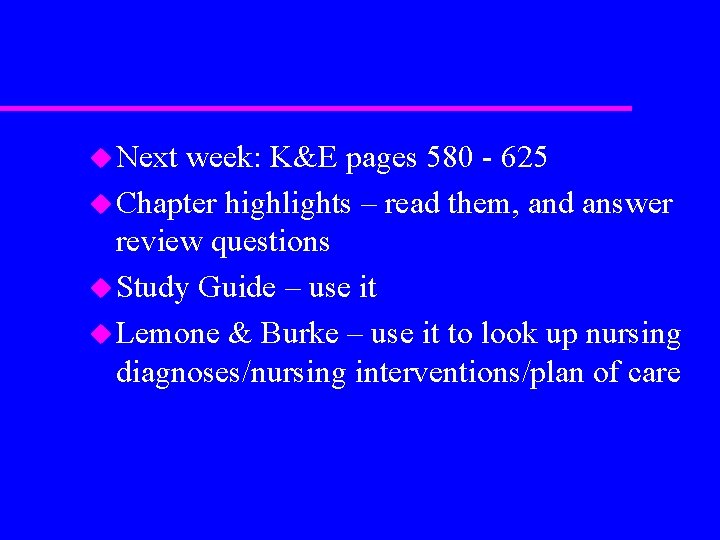 u Next week: K&E pages 580 - 625 u Chapter highlights – read them,