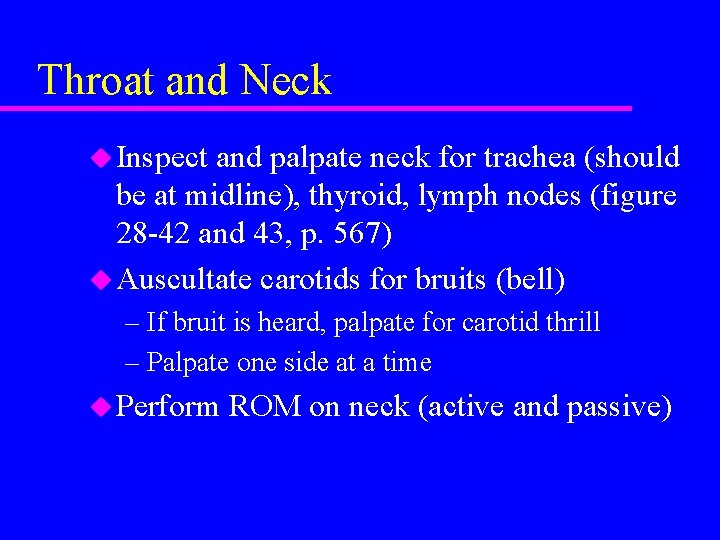 Throat and Neck u Inspect and palpate neck for trachea (should be at midline),