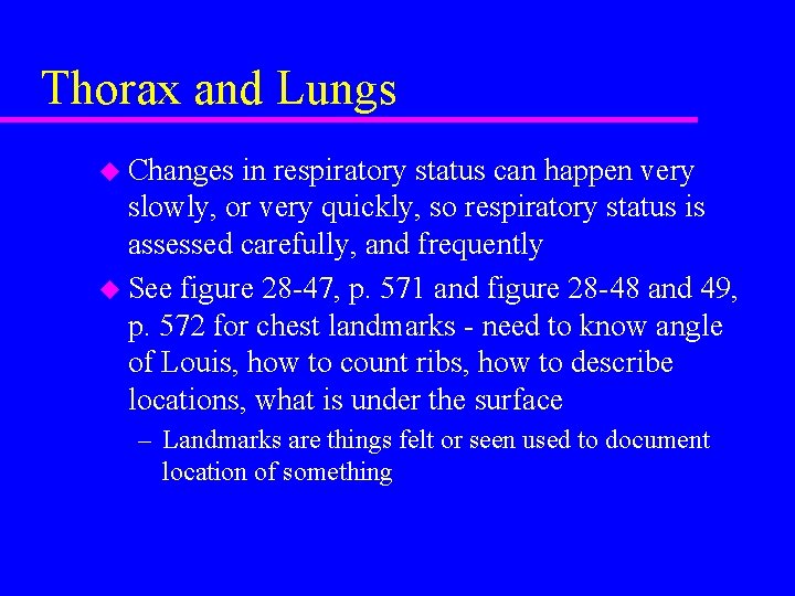 Thorax and Lungs u Changes in respiratory status can happen very slowly, or very