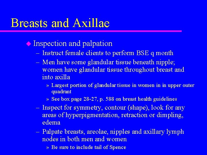 Breasts and Axillae u Inspection and palpation – Instruct female clients to perform BSE