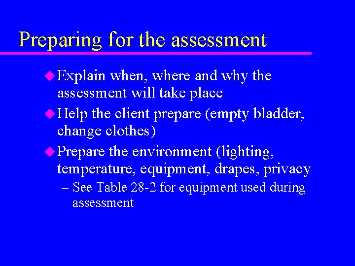 Preparing for the assessment u Explain when, where and why the assessment will take