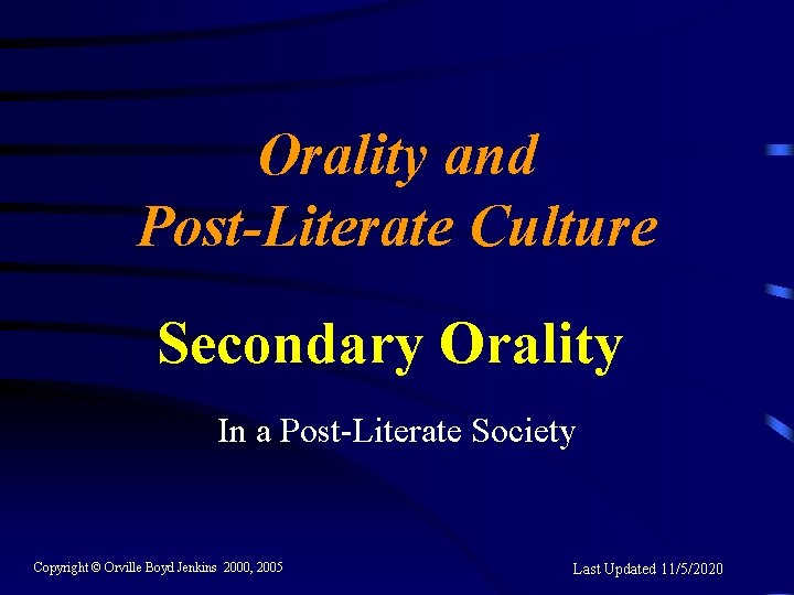 Orality and Post-Literate Culture Secondary Orality In a Post-Literate Society Copyright © Orville Boyd Orality and Post-Literate Culture Secondary Orality In a Post-Literate Society Copyright © Orville Boyd