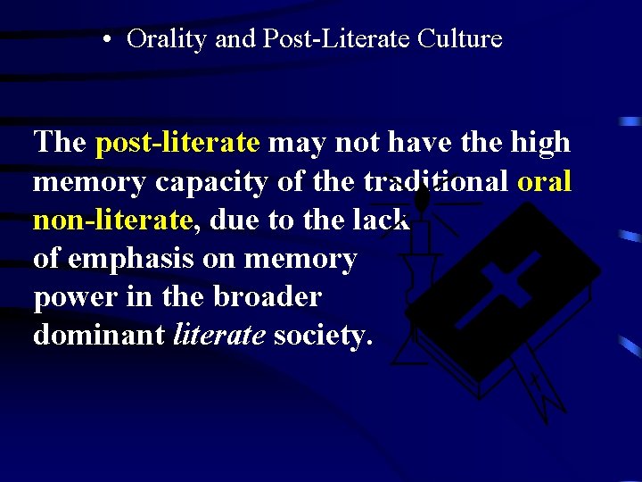 • Orality and Post-Literate Culture The post-literate may not have the high memory • Orality and Post-Literate Culture The post-literate may not have the high memory