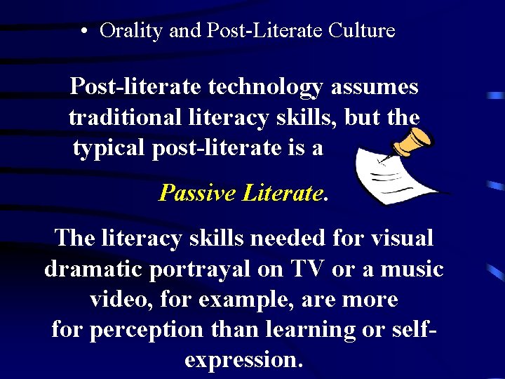 • Orality and Post-Literate Culture Post-literate technology assumes traditional literacy skills, but the • Orality and Post-Literate Culture Post-literate technology assumes traditional literacy skills, but the