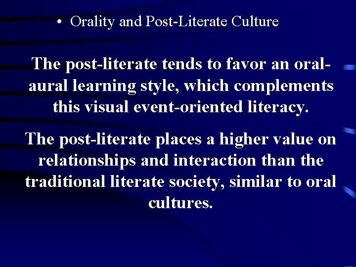 • Orality and Post-Literate Culture The post-literate tends to favor an oralaural learning • Orality and Post-Literate Culture The post-literate tends to favor an oralaural learning