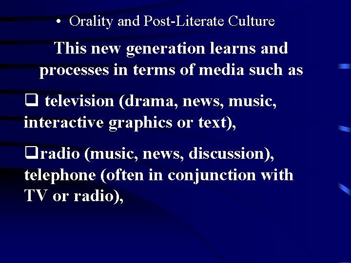 • Orality and Post-Literate Culture This new generation learns and processes in terms • Orality and Post-Literate Culture This new generation learns and processes in terms