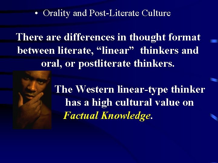 • Orality and Post-Literate Culture There are differences in thought format between literate, • Orality and Post-Literate Culture There are differences in thought format between literate,