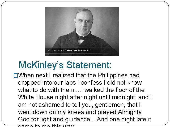 Mc. Kinley’s Statement: �When next I realized that the Philippines had dropped into our