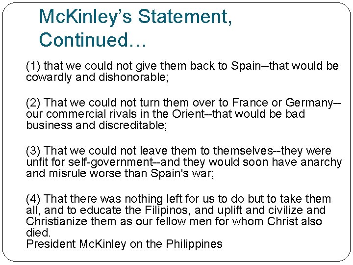 Mc. Kinley’s Statement, Continued… (1) that we could not give them back to Spain--that