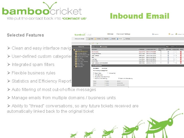 Inbound Email Selected Features Ø Clean and easy interface navigation Ø User-defined custom categories