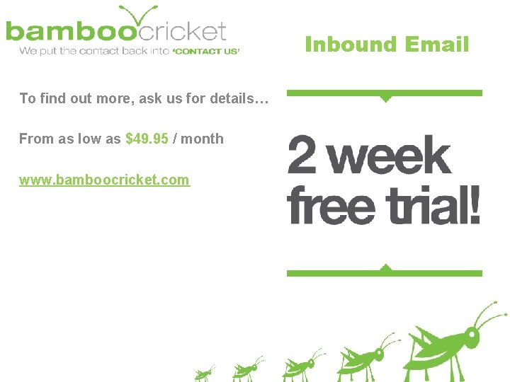 Inbound Email To find out more, ask us for details… From as low as