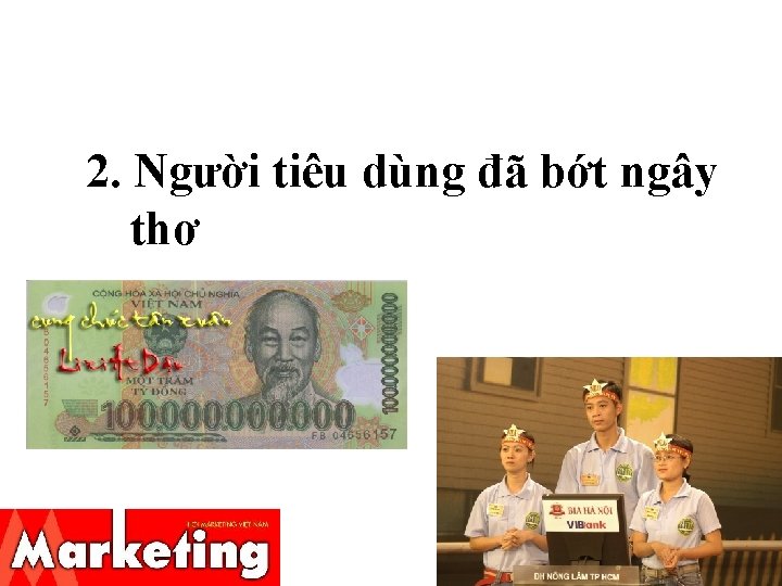 2. Người tiêu dùng đã bớt ngây thơ 