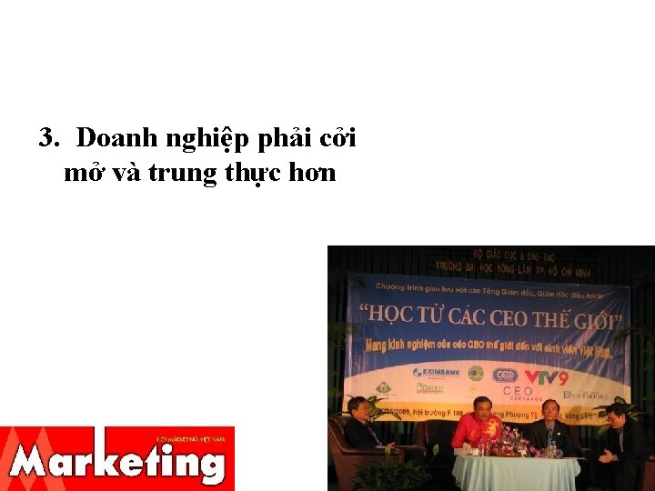 3. Doanh nghiệp phải cởi mở và trung thực hơn 