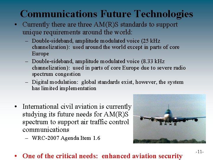 Communications Future Technologies • Currently there are three AM(R)S standards to support unique requirements