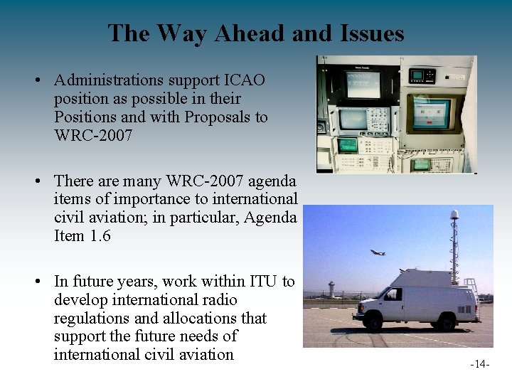 The Way Ahead and Issues • Administrations support ICAO position as possible in their