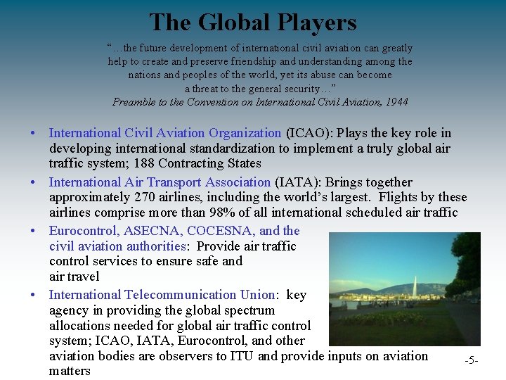 The Global Players “…the future development of international civil aviation can greatly help to