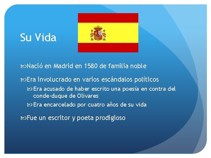 Su Vida Nació en Madrid en 1580 de familia noble Era involucrado en varios