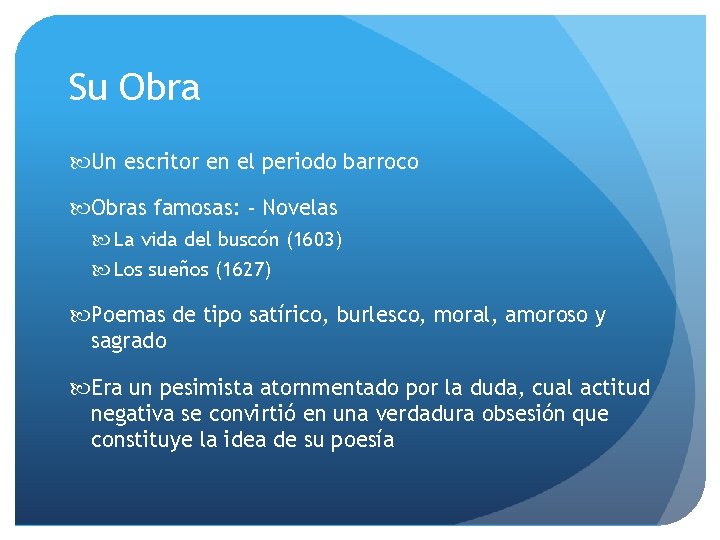 Su Obra Un escritor en el periodo barroco Obras famosas: - Novelas La vida