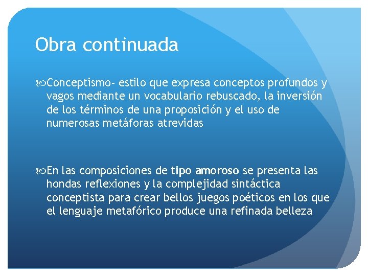 Obra continuada Conceptismo- estilo que expresa conceptos profundos y vagos mediante un vocabulario rebuscado,