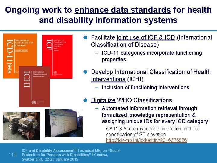 Ongoing work to enhance data standards for health and disability information systems l Facilitate