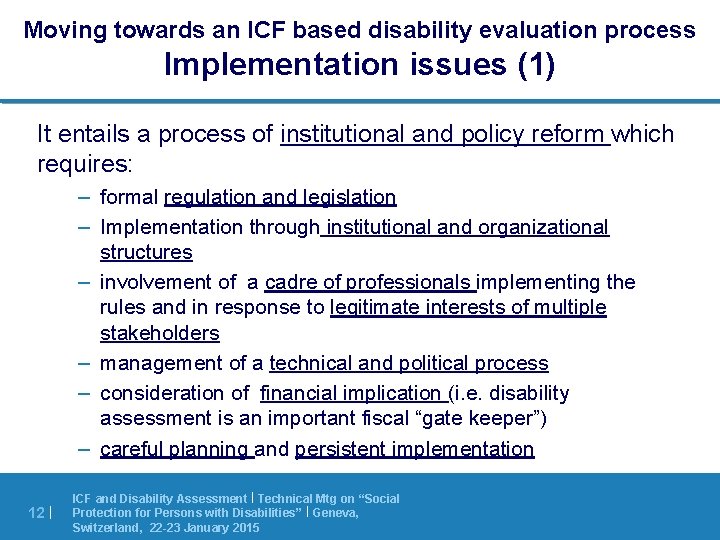 Moving towards an ICF based disability evaluation process Implementation issues (1) It entails a