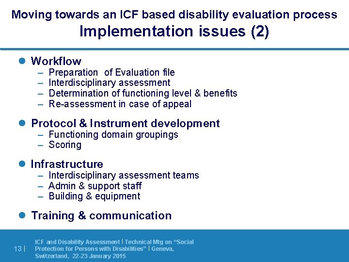 Moving towards an ICF based disability evaluation process Implementation issues (2) l Workflow –