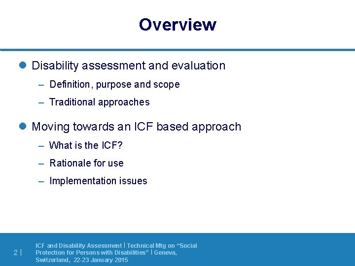 Overview l Disability assessment and evaluation – Definition, purpose and scope – Traditional approaches