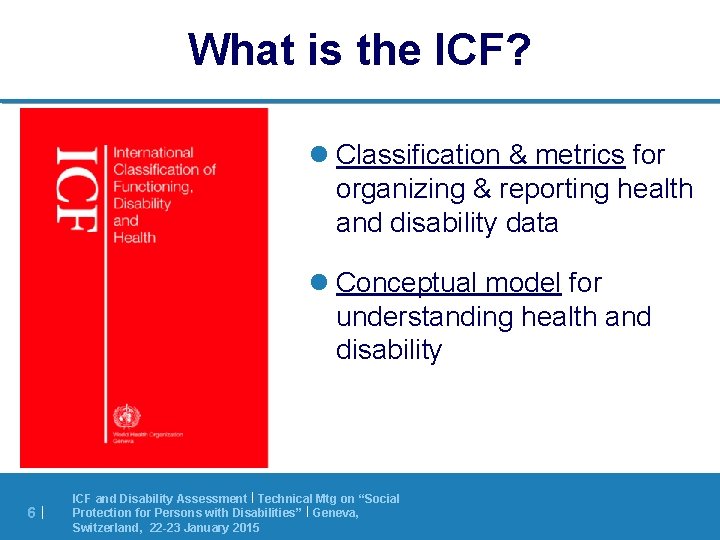 What is the ICF? l Classification & metrics for organizing & reporting health and