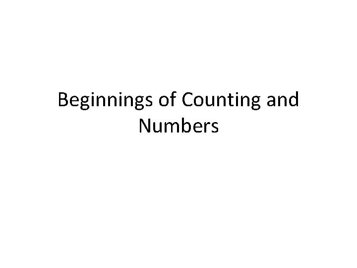 Beginnings of Counting and Numbers 