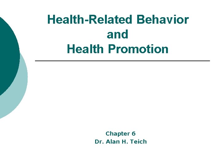 Health-Related Behavior and Health Promotion Chapter 6 Dr. Alan H. Teich 