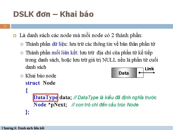 DSLK đơn – Khai báo 23 Là danh sách các node mà mỗi node