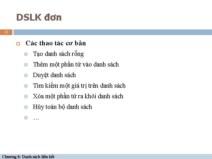 DSLK đơn 30 Các thao tác cơ bản Tạo danh sách rỗng Thêm một