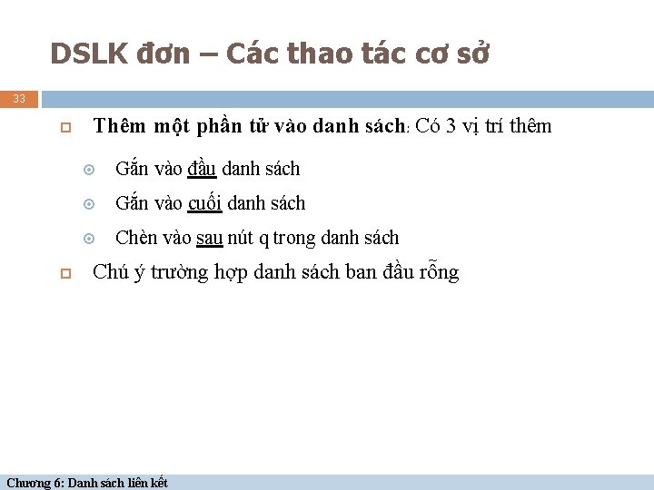 DSLK đơn – Các thao tác cơ sở 33 Thêm một phần tử vào