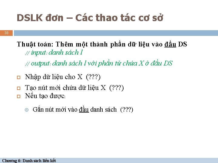 DSLK đơn – Các thao tác cơ sở 38 Thuật toán: Thêm một thành