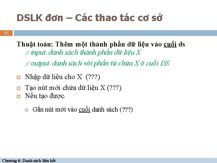 DSLK đơn – Các thao tác cơ sở 45 Thuật toán: Thêm một thành