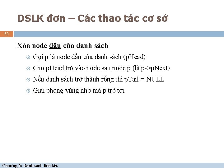 DSLK đơn – Các thao tác cơ sở 63 Xóa node đầu của danh