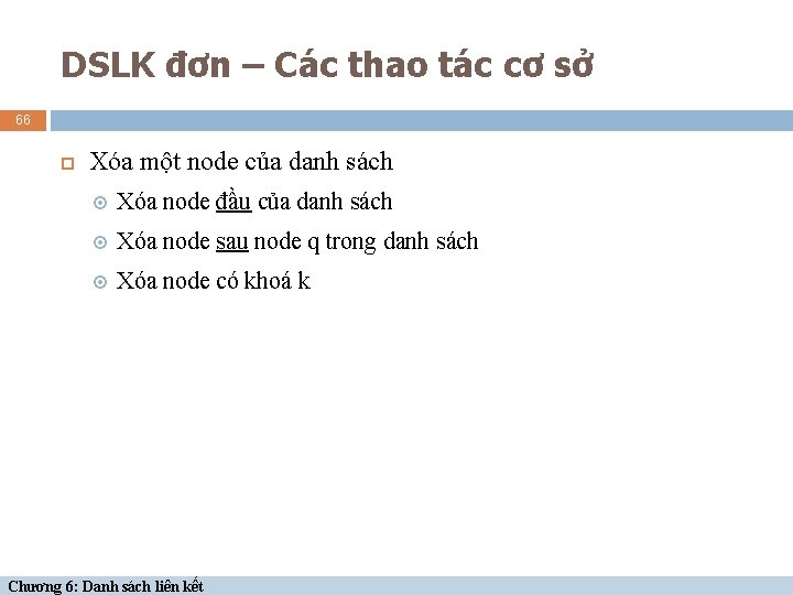 DSLK đơn – Các thao tác cơ sở 66 Xóa một node của danh