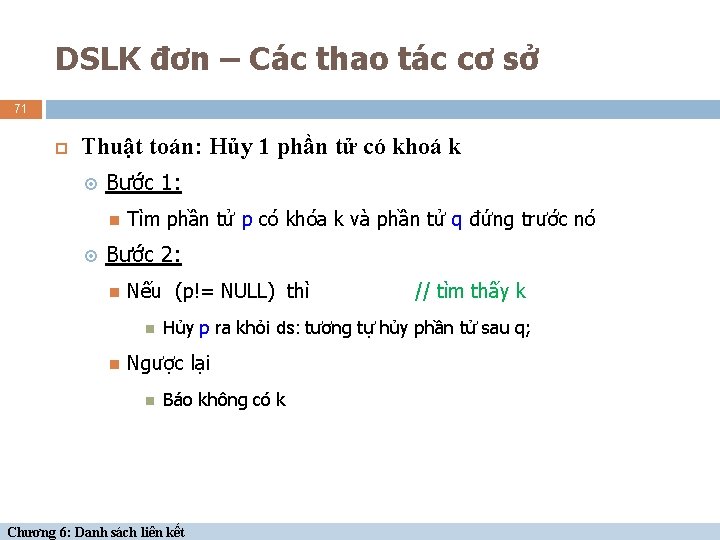 DSLK đơn – Các thao tác cơ sở 71 Thuật toán: Hủy 1 phần