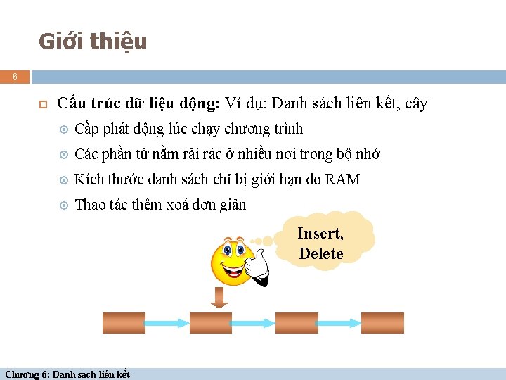 Giới thiệu 6 Cấu trúc dữ liệu động: Ví dụ: Danh sách liên kết,