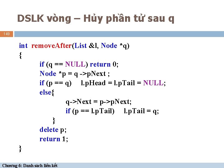 DSLK vòng – Hủy phần tử sau q 149 int remove. After(List &l, Node