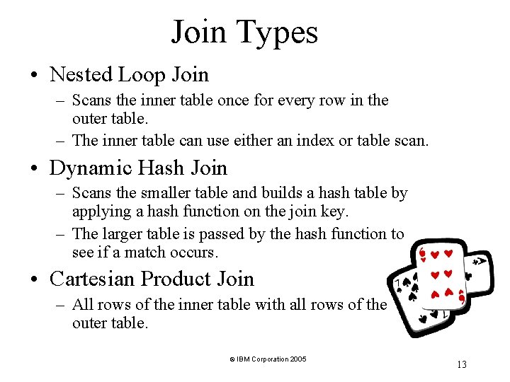 Join Types • Nested Loop Join – Scans the inner table once for every Join Types • Nested Loop Join – Scans the inner table once for every