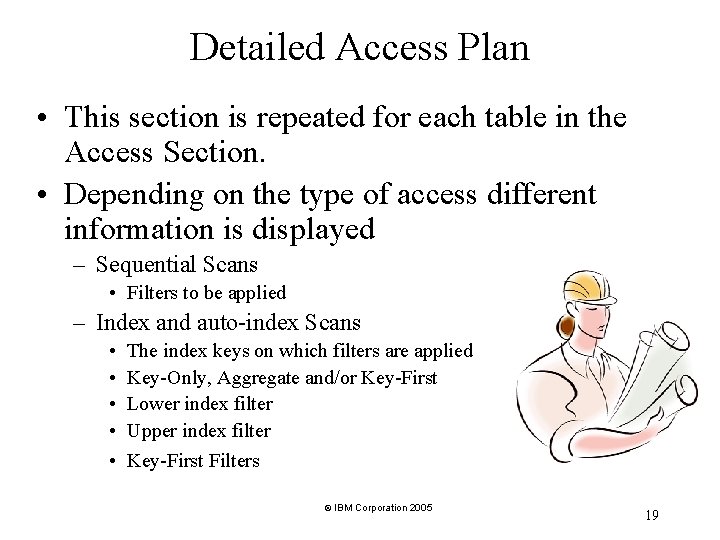 Detailed Access Plan • This section is repeated for each table in the Access Detailed Access Plan • This section is repeated for each table in the Access