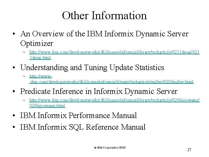 Other Information • An Overview of the IBM Informix Dynamic Server Optimizer – http: Other Information • An Overview of the IBM Informix Dynamic Server Optimizer – http: