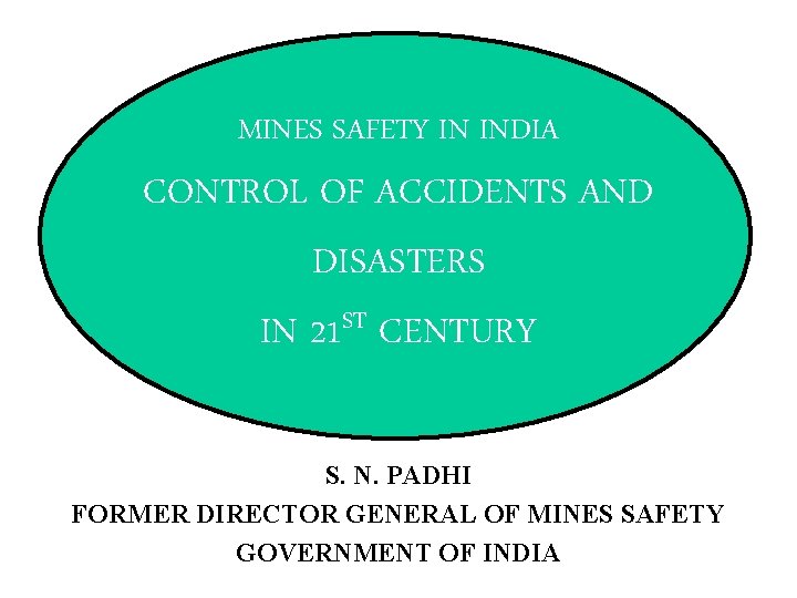 MINES SAFETY IN INDIA CONTROL OF ACCIDENTS AND DISASTERS IN 21 ST CENTURY S.