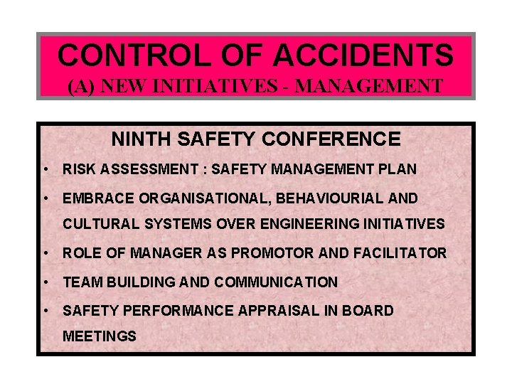 CONTROL OF ACCIDENTS (A) NEW INITIATIVES - MANAGEMENT NINTH SAFETY CONFERENCE • RISK ASSESSMENT