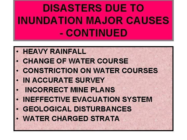 DISASTERS DUE TO INUNDATION MAJOR CAUSES - CONTINUED • • HEAVY RAINFALL CHANGE OF