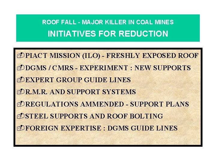 ROOF FALL - MAJOR KILLER IN COAL MINES INITIATIVES FOR REDUCTION -PIACT MISSION (ILO)