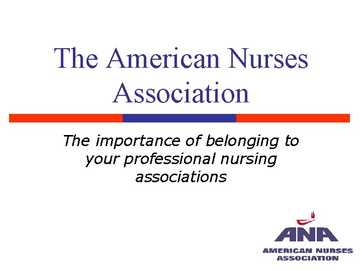 The American Nurses Association The importance of belonging to your professional nursing associations 