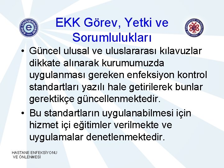 EKK Görev, Yetki ve Sorumlulukları • Güncel ulusal ve uluslararası kılavuzlar dikkate alınarak kurumumuzda